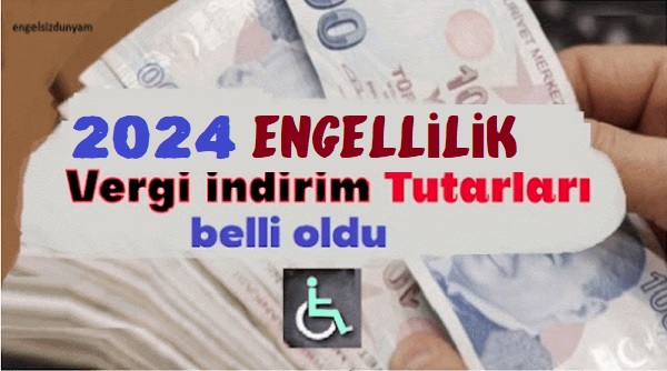 2024 Engellilik Vergi İndirim Tutarları Belli oldu